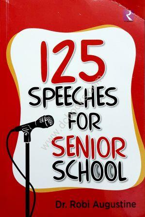 125 SPEECHES FOR SENIOR SCHOOL